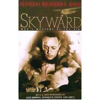 Skyward. Man's Mastery of the Air