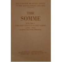 The Somme. Volume 1. The First Battle Of The Somme (1916-1917) Albert, Bapaume, Peronne