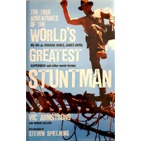 The True Adventures Of The World's Greatest Stuntman. My Life As Indiana Jones, James Bond, Superman And Other Movie Heroes