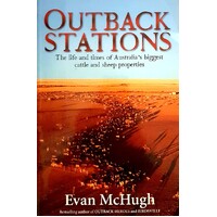 Outback Stations. The Life And Times Of Australia's Biggest Cattle And Sheep Properties