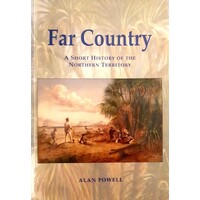 Far Country. A Short History Of The Northern Territory