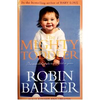 The Mighty Toddler. The Essential Guide To The Toddler Years