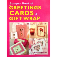 Bumper Book Of Greetings Cards & Gift Wrap. More Than 80 Step By Step Projects