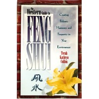 The Western Guide To Feng Shui. Creating Balance, Harmony, And Prosperity In Your Environmen