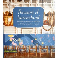 Flavours Of Queensland. Favourite Restaurants And Bars With Their Signature Recipes