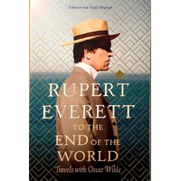 To The End Of The World. Travels With Oscar Wilde