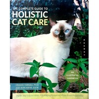 The Complete Guide To Holistic Cat Care. An Illustrated Handbook