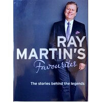 Ray Martin's Favourites. The Stories Behind The Legends