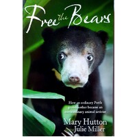 Free The Bears. How An Ordinary Grandmother Became An Extraordinary Animal Activist