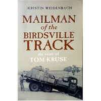 Mailman Of The Birdsville Track. The Story Of Tom Kruse