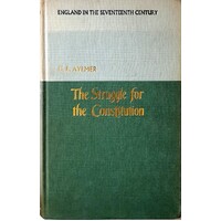 The Struggle For The Constitution 1603-1689. England In The Seventeenth Century