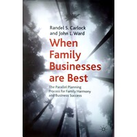 When Family Businesses Are Best. The Parallel Planning Process For Family Harmony And Business Success