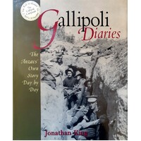 Gallipoli Diaries. The Anzacs Own Story Day By Day