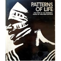 Patterns Of Life. The Story Of The Aboriginal People Of Western Australia