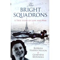 The Bright Squadrons. A True Story Of Love And War