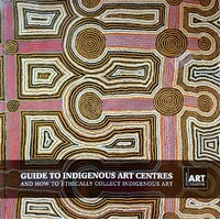 Guide To Indigenous Art Centres. And How To Ethically Collect Indigenous Art