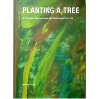 Planting A Tree. On Recovery, Empowerment And Experiential Expertise