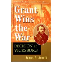 Grant Wins The War. Decision At Vicksburg