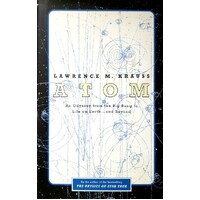 Atom. An Odyssey From The Big Bang To Life On Earth . . . And Beyond