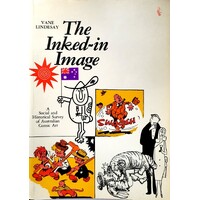 The Inked In Image. A Social Historical Survey Of Australian Comic Art