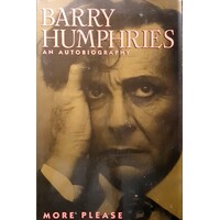 More Please. Barry Humphries, An Autobiography