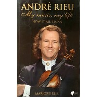 Andre Rieu. My Music, My Life. How It All Began