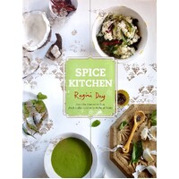 Spice Kitchen. From The Ganges To Goa. Fresh Indian Cuisine To Make At Home