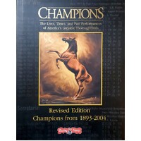 Champions. The Lives, Times, and Past Performances of America's Greatest Thoroughbreds