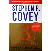 The 3rd Alternative. Solving Life's Most Difficult Problems