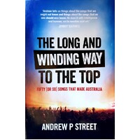 The Long And Winding Way To The Top. Fifty (or So) Songs That Made Australia