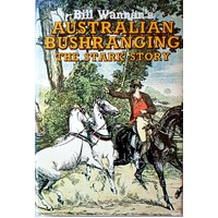 Bill Wannan's Australian Bushranging. The Stark Story