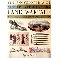 The Encyclopedia Of Nineteenth-Century Land Warfare. An Illustrated World View