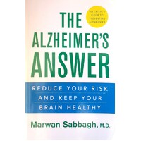 The Alzheimer's Answer. Reduce Your Risk And Keep Your Brain Healthy
