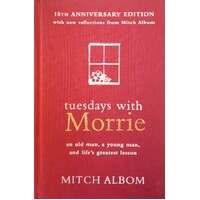 Tuesdays With Morrie. An Old Man, A Young Man And Life's Greatest Lesson