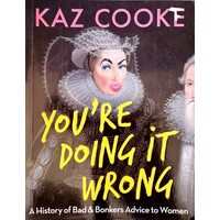 You're Doing It Wrong. A History Of Bad & Bonkers Advice To Women