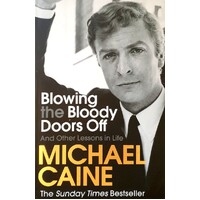 Blowing The Bloody Doors Off And Other Lessons In Life