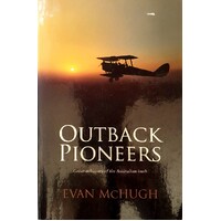 Outback Pioneers. Great Achievers Of The Australian Bush