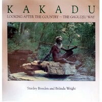 Kakadu. Looking After The Country The Gagudju Way