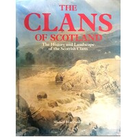 The Clans Of Scotland. The History And Landscape Of The Scottish Clans