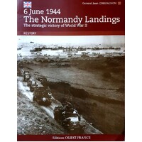 6 June 1944 - The Normandy Landings. The Strategic Victory of World War II