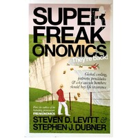 Superfreakonomics. Global Cooling, Patriotic Prostitutes &amp, Why Suicide Bombers Should Buy Life Insurance
