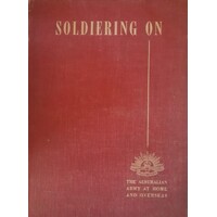 Soldiering On. The Australian Army At Home And Overseas