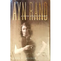 Ayn Rand and the World She Made