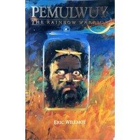Pemulwuy. The Rainbow Warrior