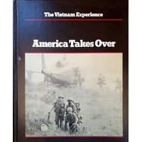 America Takes Over 1965-67. The Vietnam Experience.