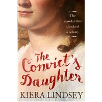 The Convict's Daughter. The Scandal That Shocked A Colony