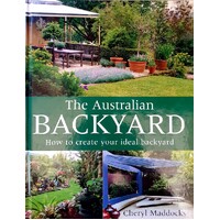 The Australian Backyard. How To Create Your Ideal Backyard