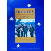 Diggers. The Australian Army, Navy And Air Force In Eleven Wars From 1860 To 1994