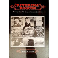 Riverina Rouges. Bushranger Sites Of The Murray And Murrumbidgee Districts