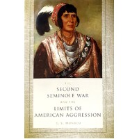 The Second Seminole War And The Limits Of American Aggression